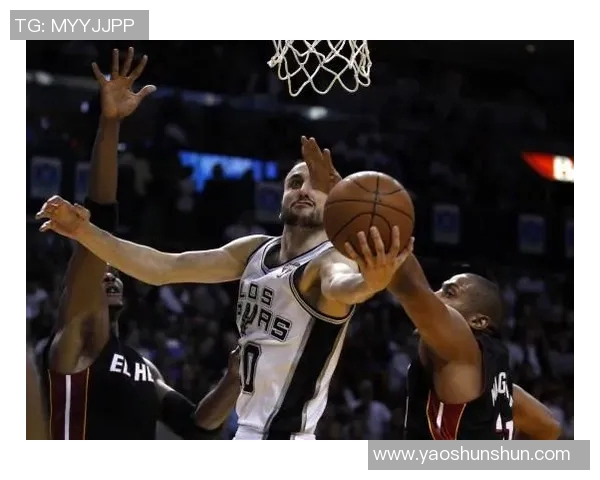 吉诺比利带领马刺对决热火的经典对抗赛回顾与精彩瞬间分析 吉诺比利带领马刺对决热火的经典对抗赛回顾与精彩瞬间分析